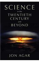 Science in the Twentieth Century and Beyond