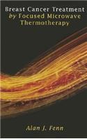 Breast Cancer Treatment by Focused Microwave Thermotherapy