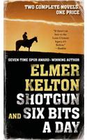 Shotgun and Six Bits a Day: Two Complete Novels