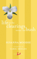 Life in the Clearings versus the Bush: (New Canadian Library)