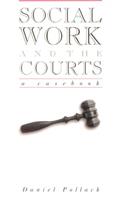 Social Work and the Courts: a Casebook (Paperback) (Garland Reference Library of Social Science , No 1046)