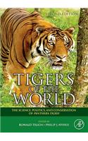 Tigers of the World: The Science, Politics and Conservation of Panthera tigris (Noyes Series in Animal Behavior, Ecology, Conservation & Management)