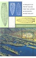A Projectile Point Guide for the Upper Mississippi River Valley
