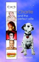 Charlie and the Perfect Wife