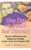One Day My Mouth Just Opened