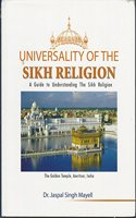 Universality of the Sikh Religion: A Guide to Understanding Sikhism and the Sikh Religion