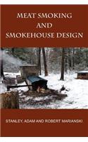 Meat Smoking And Smokehouse Design