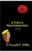 A Troll's Phantasmagoria