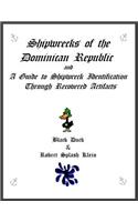 Shipwrecks of the Dominican Republic and A Guide to Shipwreck Identification Through Recovered Artifacts