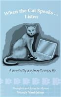 When the Cat Speaks...Listen A purr...fectly good way to enjoy life