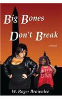 Big Bones Don't Break