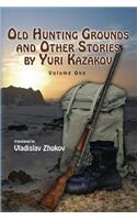 Old Hunting Grounds and Other Stories by Yuri Kazakov