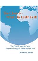 Church - What On Earth Is It?