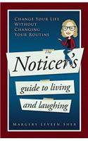 Noticer's Guide To Living And Laughing