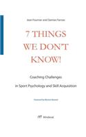 7 Things We Don't Know!