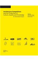 Architecture Competitions and the Production of Culture, Quality and Knowledge