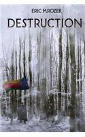 Destruction