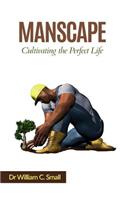 Manscape: Cultivating the Perfect Life