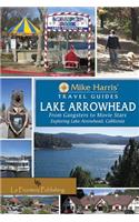 Lake Arrowhead: From Gangsters to Movie Stars, Exploring Lake Arrowhead, California