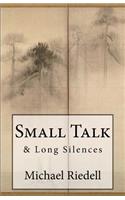 Small Talk & Long Silences