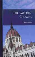 The Imperial Crown ..