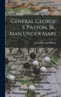 General George S. Patton, Jr., Man Under Mars