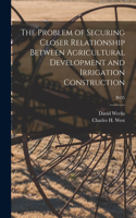 The Problem of Securing Closer Relationship Between Agricultural Development and Irrigation Construction; B435