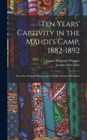 Ten Years' Captivity in the Mahdi's Camp, 1882-1892