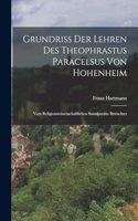 Grundriss Der Lehren Des Theophrastus Paracelsus Von Hohenheim: Vom Religionswissenschaftlichen Standpunkte Betrachtet