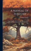 A Manual Of Forestry ...