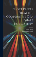 ... Short Papers From the Cooperative Oil-Shale Laboratory