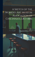 A Sketch of the Women's Art Museum Association of Cincinnati, L877-1886