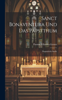 Sanct Bonaventura Und Das Papstthum
