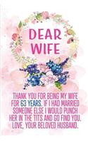 Dear Wife Thank you for Being My Wife for 63 Years: Blank Lined Funny Adult 63rd Anniversary Journal / Notebook / Diary / Planner to my Wife. Perfect Gag Anniversary Gift Ideas for her. ( Also Valenti