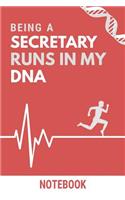Being a Secretary Runs In My DNA Notebook: Funny Secretary DNA Quote Notebook / Journal / Planner / Career / Co-Worker / Job Gift with 110 Blank Lined Pages (6 x 9 inches in size)
