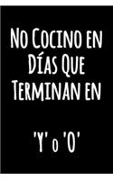 No Cocino en Días Que Terminan en 'Y' o 'O': Cuaderno divertido en blanco y negro con una cita graciosa - Divertido Diario de cocina forrado - Cuaderno Blanco con Líneas (Cuaderno Rayas)