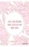 She Believed She Could So She Did Notebook