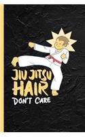 Jiu Jitsu Hair Don't Care: Notebook, Journal or Diary Gift for Brazilian Martial Arts Fans & Fighters, Graph Paper (120 Pages, 6x9)