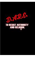 D.A.R.E. to resist authority and religion