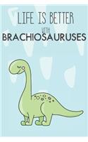 Life Is Better With Brachiosauruses