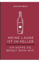Meine Laune Ist Im Keller. Ich Hoffe Sie Bringt Wein Mit! Wein Notizbuch