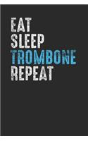 Eat Sleep Trombone Repeat