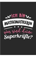 Ich Bin Mathematikerin Was Sind Deine Superkräfte?: A5 Punkteraster - Notebook - Notizbuch - Taschenbuch - Journal - Tagebuch - Ein lustiges Geschenk für Freunde oder die Familie und die beste Mathema