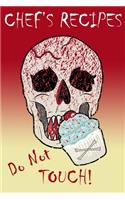 Chef's Recipes Do Not Touch: Prompted Recipe Journal For Eatery With Cool Skull And Cupcake Art