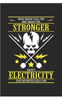 What doesn't kill you only makes you stronger except electricity that definitely kills you
