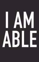 I Am Able: A 6x9 Inch Matte Softcover Journal Notebook with 120 Blank Lined Pages and an Uplifting Positive and Motivaitonal Cover Slogan