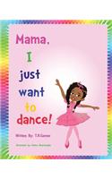 Mama, I Just Want to Dance!