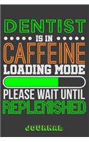 Dentist Is in Caffeine Loading Mode Please Wait Until Replenished Journal