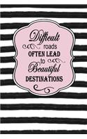 Difficult Roads Often Lead to Beautiful Destinations: Dot Grid Bullet Planner for Busy Moms. Turn Your Chaos Into Calm. Black and White Stripes