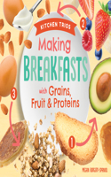 Making Breakfasts with Grains, Fruit & Proteins
